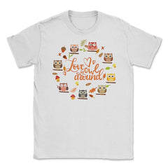 Love is Owl around Funny Humor print Tee Gifts product Unisex T-Shirt - White