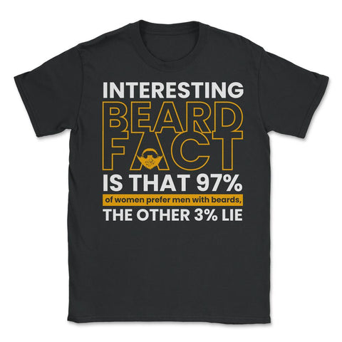 Beard Fact Design Men's Facial Hair Humor Funny product - Unisex T-Shirt - Black