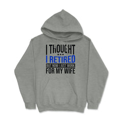 Funny Husband Thought I Retired Now I Just Work For My Wife design - Grey Heather