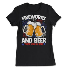 Fireworks and Beer that’s why I’m here Festive Design product - Women's Tee - Black
