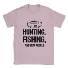 Funny I Like Fishing Hunting And Zero People Introvert Humor graphic - Light Pink