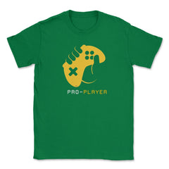 PRO-PLAYER Gamer Funny Humor T-Shirt Tee Shirt Gift Unisex T-Shirt - Green
