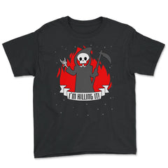 I'm killing it! Halloween Shirt Reaper T Shirt Tee Youth Tee - Black