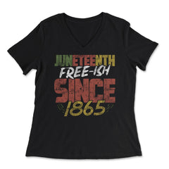 Juneteenth Free- ish since 1865 Black Pride graphic - Women's V-Neck Tee - Black
