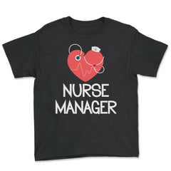 Nurse Manager Appreciation Stethoscope Heart Heartbeat RN design - Youth Tee - Black