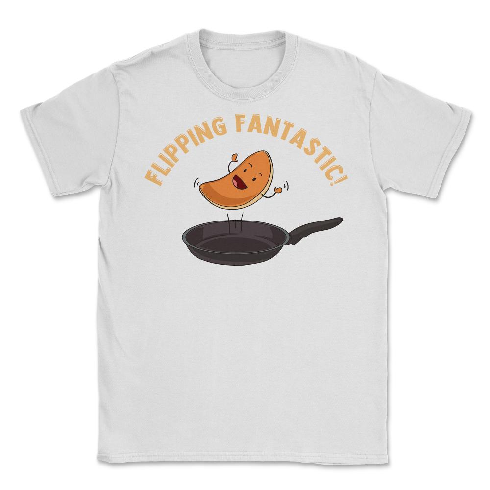 Flipping Fantastic! Hilarious Happy Kawaii Pancake print Unisex - White