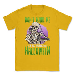 Waiting for Halloween Funny Skeleton Unisex T-Shirt - Gold