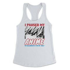 I Paused My Anime To Celebrate 4th of July Funny print Women's - White