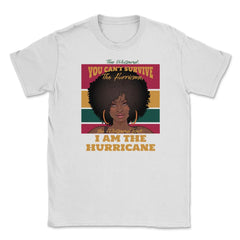 I Am The Hurricane Afro American Pride Black History Month product - White