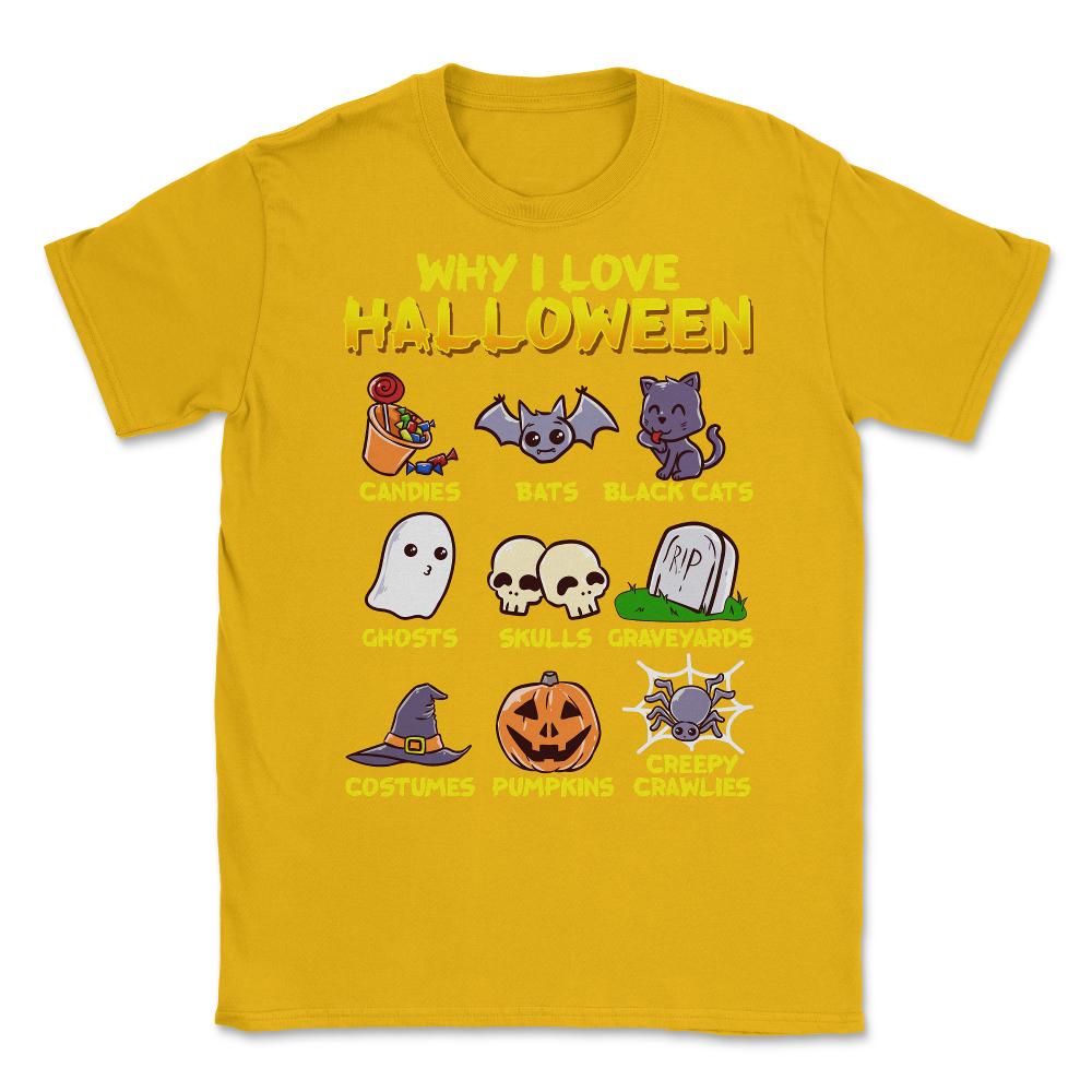 Why I love Halloween Funny & Cute Trick or Treat Unisex T-Shirt - Gold