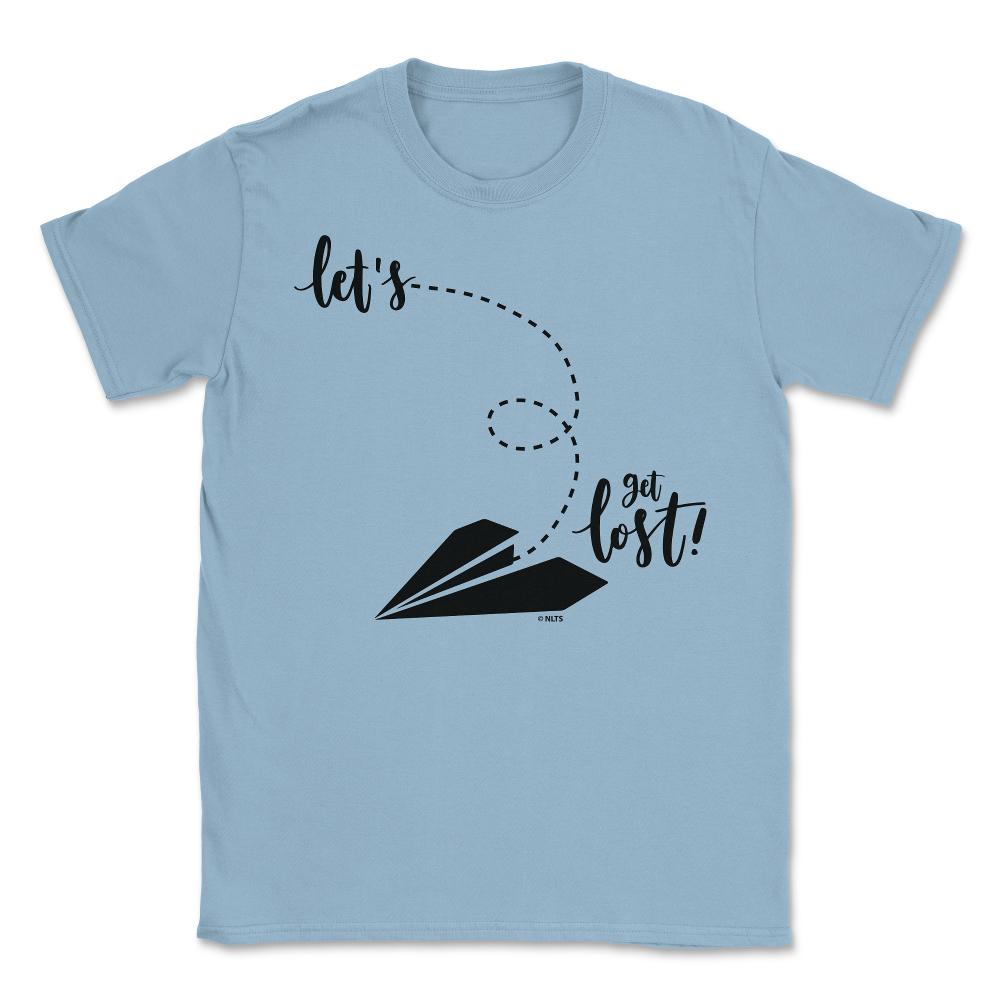 Let s get lost! Unisex T-Shirt - Light Blue