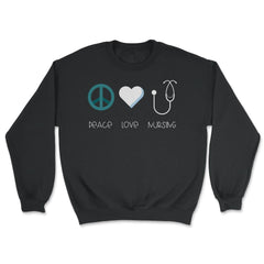 Funny Nurse Practitioner Peace Love Nursing Stethoscope print - Unisex Sweatshirt - Black