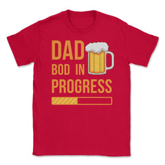 Dad Bod in Progress Funny Father Bod Pun Quote graphic Unisex T-Shirt - Red