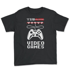 V Is For Video Games Valentine Video Game Funny graphic - Youth Tee - Black