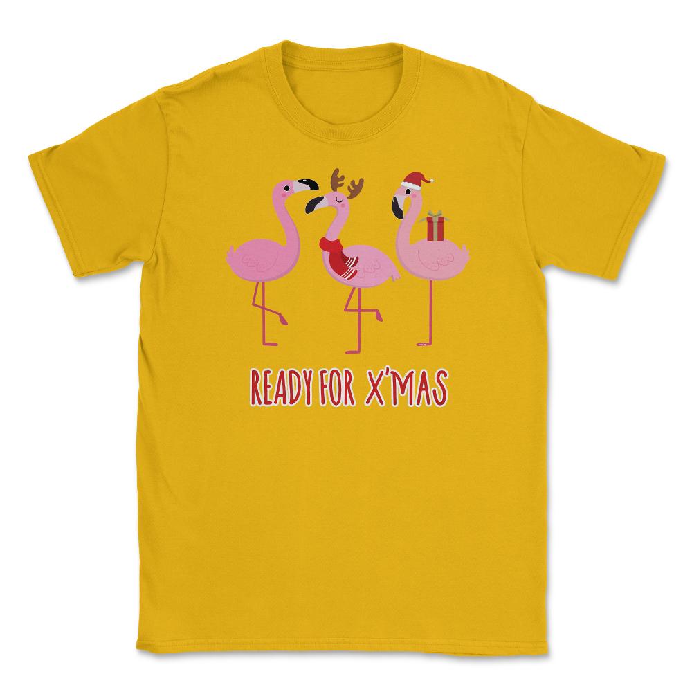 Flamingos Ready for XMAS Funny Humor T-Shirt Tee Gift Unisex T-Shirt - Gold