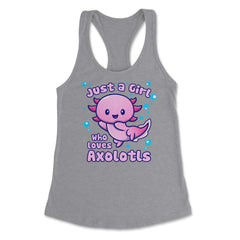 Just A Girl Who Loves Axolotls Funny Kawaii Axolotl Lover design - Heather Grey