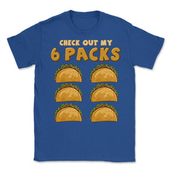 Check Out My Six Pack Funny Taco Tuesday or Cinco de Mayo graphic - Royal Blue