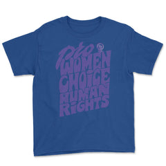 Pro Women Choice Human Rights Feminist Body Autonomy print Youth Tee - Royal Blue