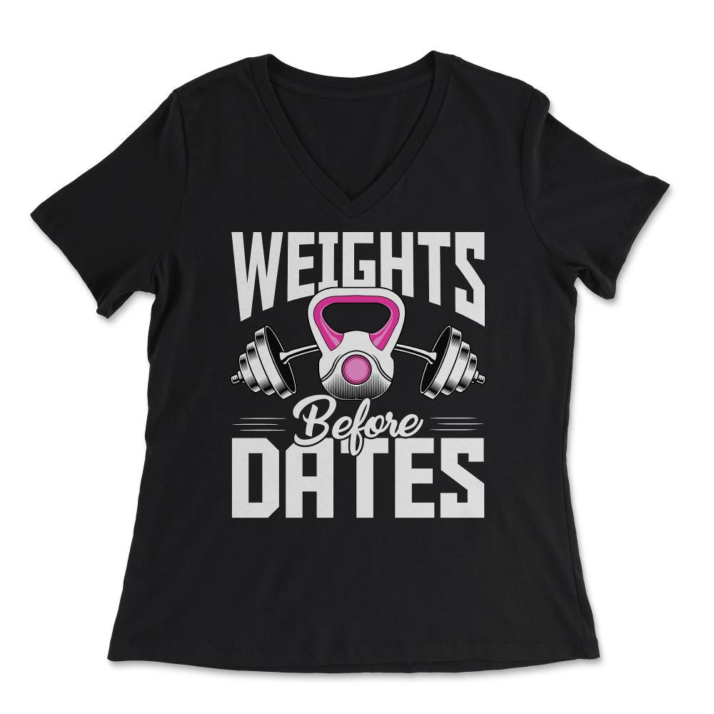 Weights Before Dates Fitness Lover Athlete graphic - Women's V-Neck Tee - Black