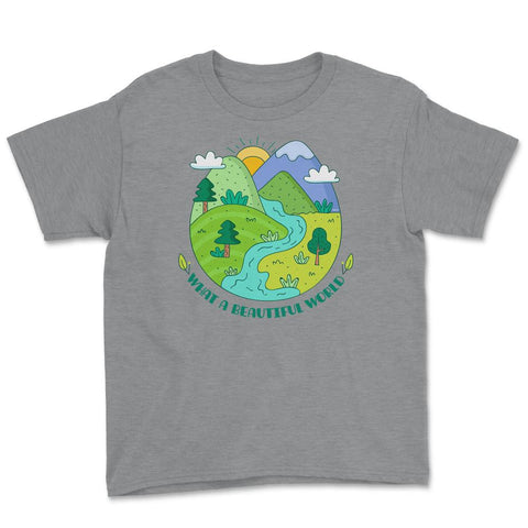What a beautiful world Earth Day design Gifts graphic Tee Youth Tee - Grey Heather