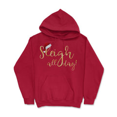 Sleigh all day! Hoodie - Red