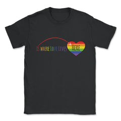 Here is where love lives t-shirt Unisex T-Shirt - Black