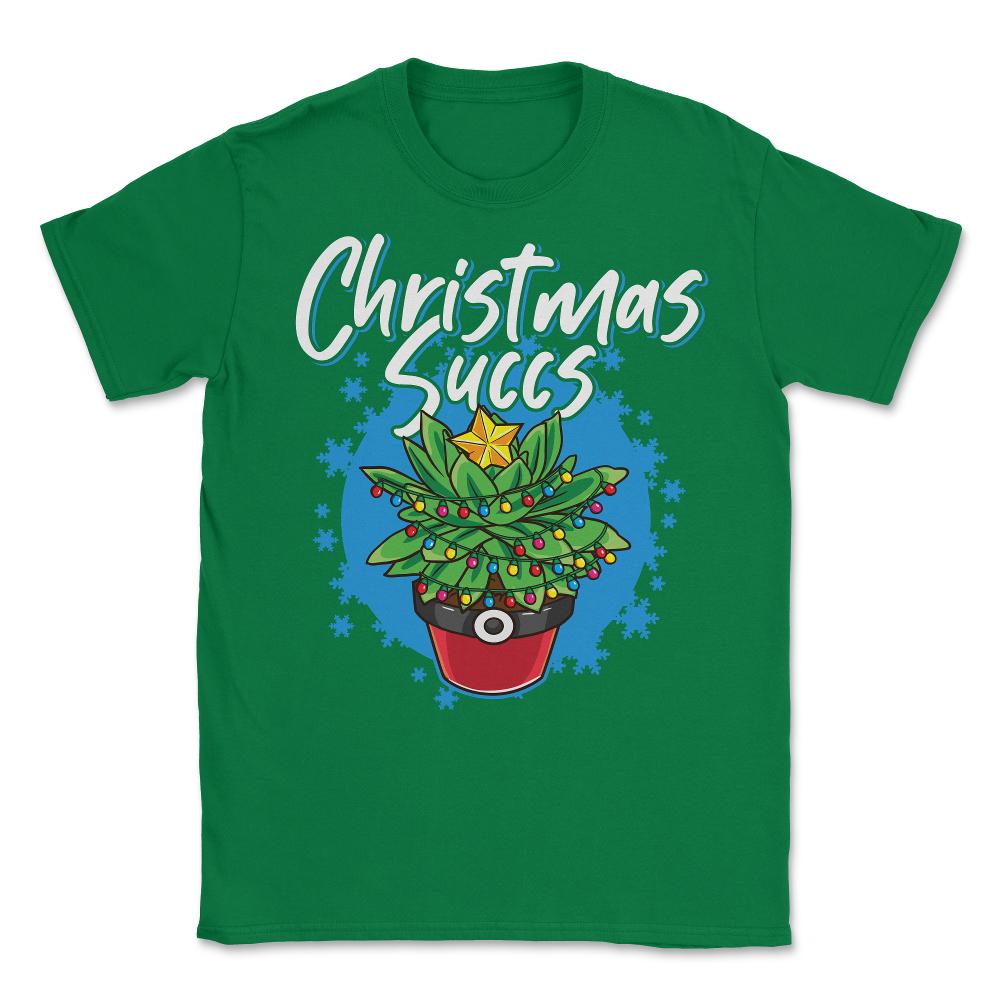 Christmas Succs Hilarious Xmas Succulents Pun graphic Unisex T-Shirt - Green