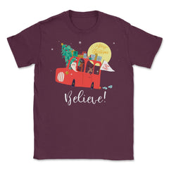 Santa’s Truck Believe! Christmas Funny T-Shirt Tee Gifts  Unisex - Maroon