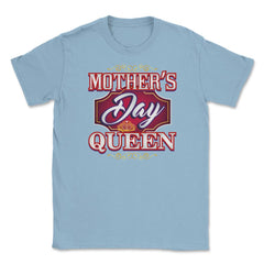 Mothers Day Queen Unisex T-Shirt - Light Blue