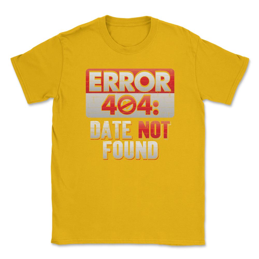 Error 404 Computer Geek Valentine Unisex T-Shirt - Gold