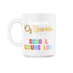 Funny It Takes Lots Of Sparkle To Be A School Counselor Gag print - 11oz Mug - White