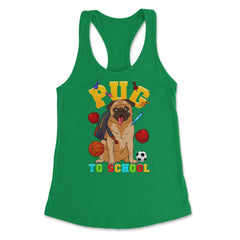 Pug To School Funny Back To School Pun Dog Lover product Women's - Kelly Green