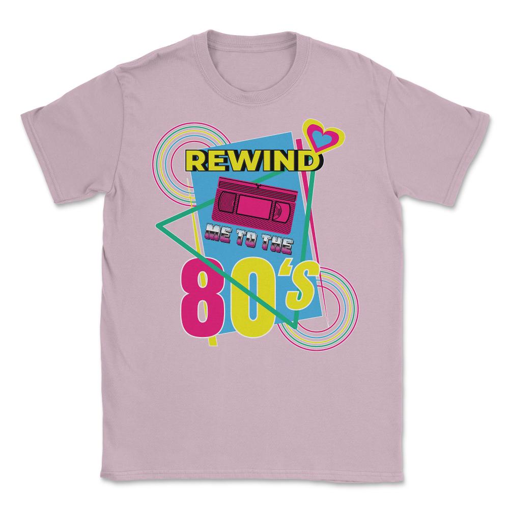 Rewind Me to the 80’s Retro Eighties Style Lover Meme print Unisex - Light Pink