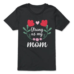 Strong as my Mom Women’s Inspirational Mother's Day Quote print - Premium Youth Tee - Black