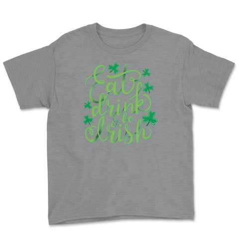 Eat, drink and be Irish St Patrick Humor Youth Tee - Grey Heather