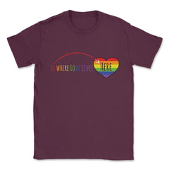 Here is where love lives t-shirt Unisex T-Shirt - Maroon