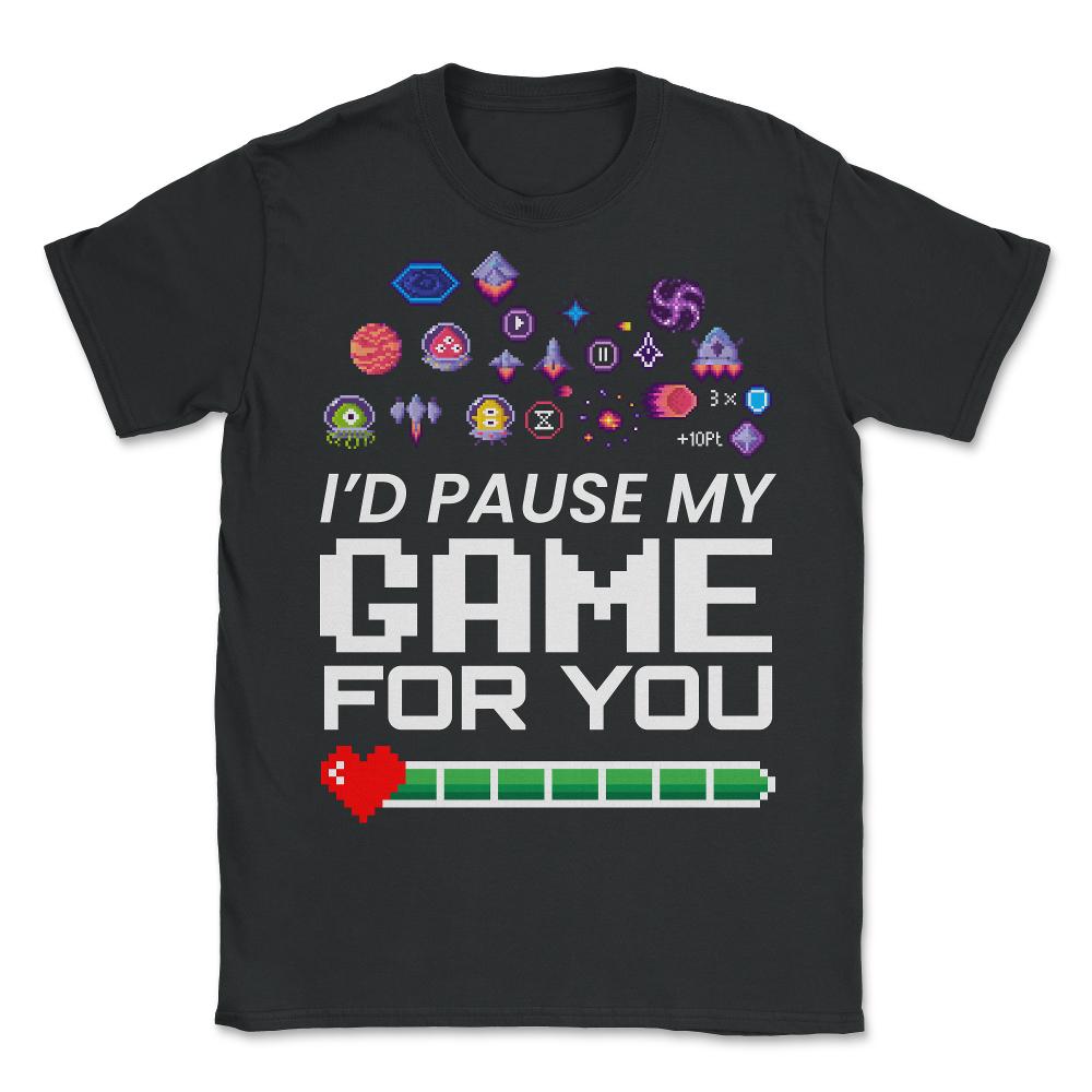 I’d Pause My Game For You Valentine Video Game Funny design - Unisex T-Shirt - Black