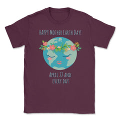 Mother Earth Day T-Shirt Gift for Earth Day  Unisex T-Shirt - Maroon