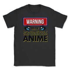 Warning May Spontaneously Talk Anime Unisex T-Shirt - Black