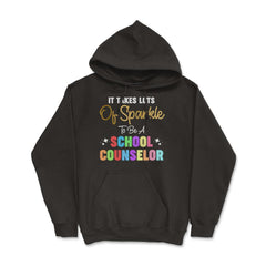 Funny It Takes Lots Of Sparkle To Be A School Counselor Gag print - Hoodie - Black