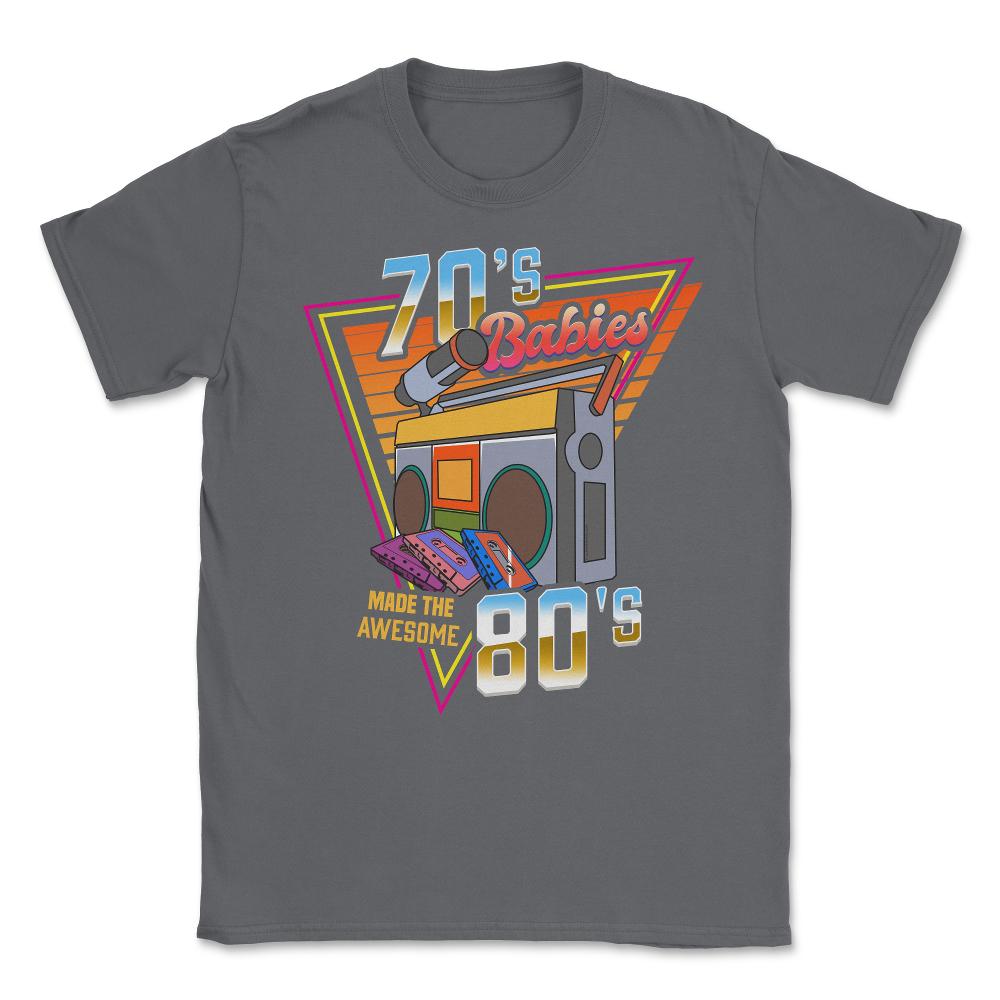 70's Babies Made the Awesome 80's Retro Style Music Lover print - Smoke Grey