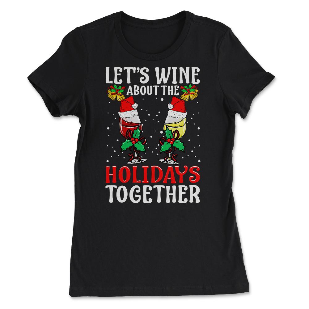 Let's Wine About It Funny Christmas Wine product - Women's Tee - Black