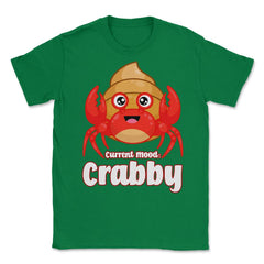 Current Mood Crabby Funny Kawaii Hermit Crab Meme product Unisex - Green