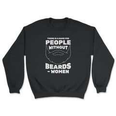 There is A Name for People Without Beards Men’s Funny product - Unisex Sweatshirt - Black
