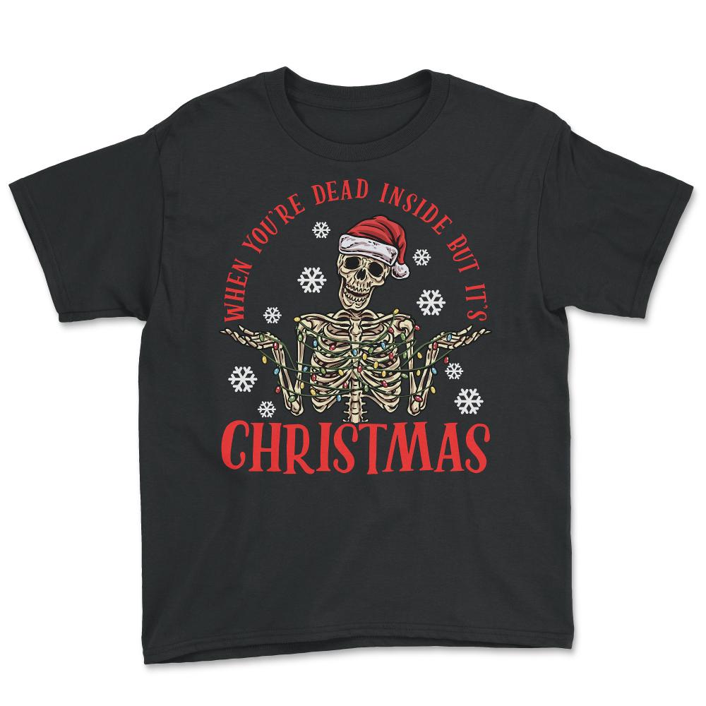 When You're Dead Inside But It's Christmas Skeleton graphic - Youth Tee - Black