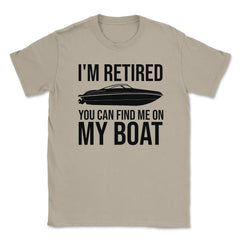 Funny I'm Retired You Can Find Me On My Boat Yacht Humor design - Cream