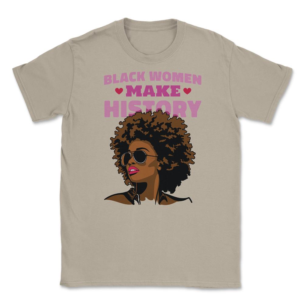 Black Women Make History Afro American Pride design Unisex T-Shirt - Cream