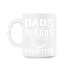 Dads with Beards are Better Funny Gift graphic - 11oz Mug - White