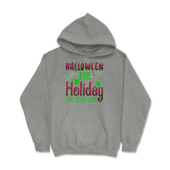 Halloween the Holiday that Never Ends Funny Halloween print Hoodie - Grey Heather
