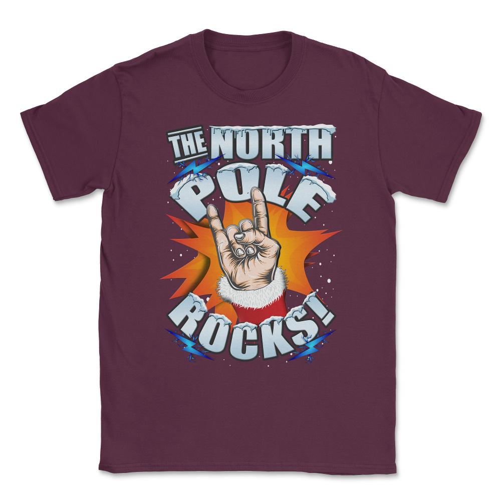 The North Pole Rocks Christmas Humor T-shirt Unisex T-Shirt - Maroon